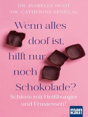 cover image of Wenn alles doof ist, hilft nur noch Schokolade?